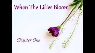 When The Lilies Bloom - Chapter One