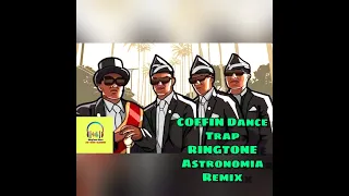 COFFIN DANCE RINGTONE (PedroDJDaddy Trap Remix) / ASTRONOMIA Remix !  Download Link In Description !