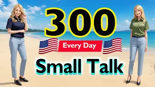 300 Small Talk Questions and Answers - Real English Conversation For Beginners