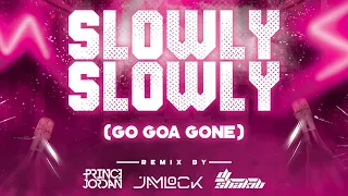 Slowly Slowly (Go Goa Gone) REMIX - Prince Jordan X Jamlock X DJ Shakib