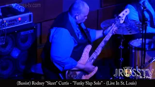 James Ross @ Rodney "Skeet" Curtis - "Funky Slap Solo" - www.Jross-tv.com (St. Louis)
