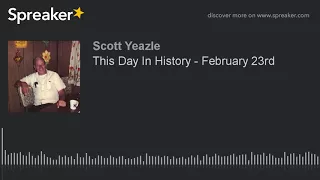 This Day In History - February 23rd