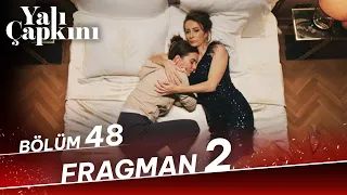 Yalı Çapkını 48. Bölüm 2. Fragman