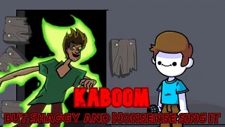 Haha power go BRRR (Kaboom but Shaggy and Nonsense sing it)