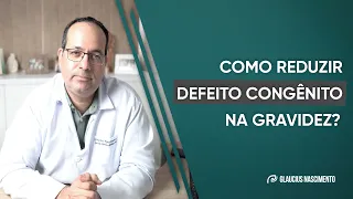 Como reduzir riscos de defeito congênito na gravidez?