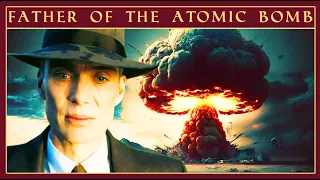 The Father of the Atomic Bomb | Oppenheimer