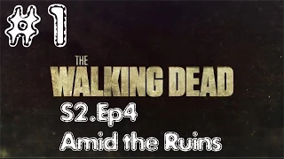 The Walking Dead S2.Ep 4 - Amid the Ruins [Ru]. Серия 1 [Группа разбрелась]