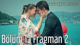 İstanbullu Gelin 15. Bölüm 2. Fragman