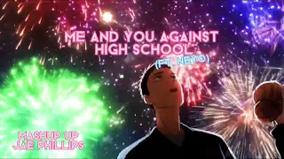 Me and You Against High School (mashup by Jae Phillips)