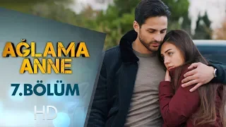 Ağlama Anne 7. Bölüm