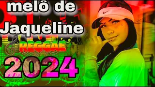 MELÔ DE JAQUELINE 2024 ❤️💘(se gostou não esqueça de deixar sua like para maís reggae obrigado 💛💚❤️🤝