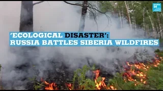 ‘Ecological disaster’: Russia battles Siberia wildfires