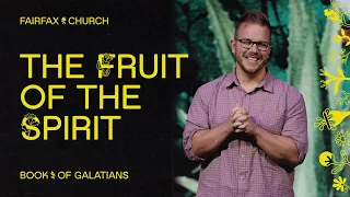 THE FRUIT OF THE SPIRIT - Josh Falke, Fairfax Church