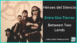 Héroes del Silencio - Entre Dos Tierras Lyrics English Translation - Spanish and English