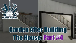 House Flipper - Garden After Building The House - Part 4 (1440p)