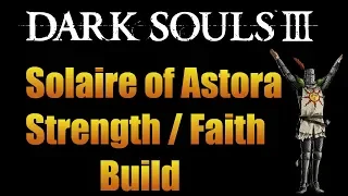 Dark Souls 3 Solaire of Astora Strength / Faith Build Video Guide