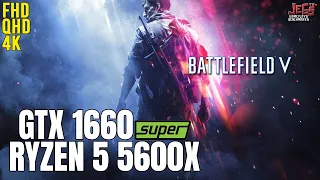 Battlefield V | Ryzen 5 5600x + GTX 1660 Super | 1080p, 1440p, 2160p benchmarks!