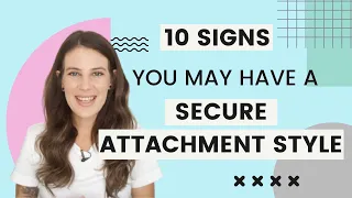 10 Signs You May Have A Secure Attachment Style