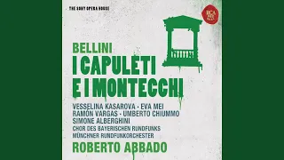 I Capuleti e i Montecchi: Act I: No. 7: Che miro? Il perfido