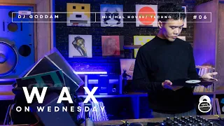 Wax on Wednesday | DJ GodDam | Minimal House / Techno | #6