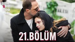 Gelsin Hayat Bildiği Gibi - 21.Bölüm