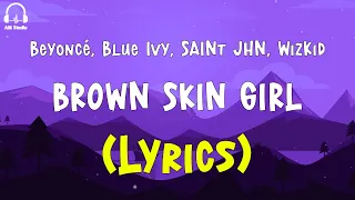 Beyoncé, Blue Ivy, SAINt JHN, WizKid - BROWN SKIN GIRL (Lyrics)