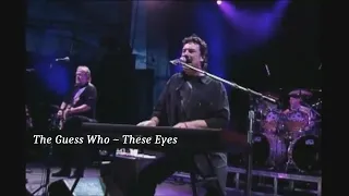 The Guess Who ~ These Eyes ~ 2004 ~ Live Video, Running Back Thru Canada