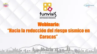 Webinario: “Hacia la reducción del riesgo sísmico en Caracas”.