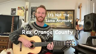 It's Not The Same Anymore Guitar Lesson - Rex Orange County