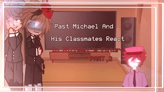 Past Michael And His Classmates Reacts to The Afton Family's Future!