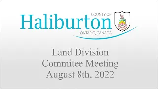 August 8th, 2022 - Land Division Committee Meeting - County of Haliburton