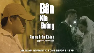 BÊN KIA ĐƯỜNG | PHONG TRẦN KHÁCH | VIETNAM ROMANTIC SONG BEFORE 1975 | NHÃ CA PRODUCTION