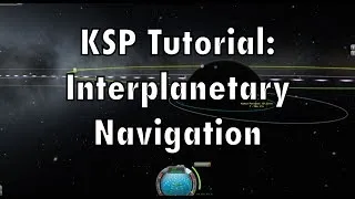 Kerbal Space Program - Tutorial For Beginners - Interplanetary Transfers