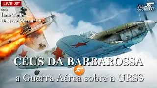 OS CÉUS DA BARBAROSSA: a Guerra Aérea sobre a União Soviética - 🔴 SdG LIVE #44