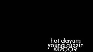 Young Cuzzin - Hot Dayum (Lemme See)