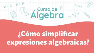 Cómo simplificar expresiones algebraicas | Curso de Álgebra