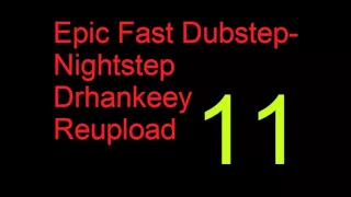 Epic Fast Dubstep Nightstep [Vol.11] Drhankeey REUPLOAD