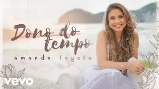 Amanda Loyola - Dono do Tempo