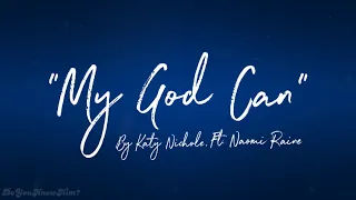 “My God Can” | by Katy Nichole ft. Naomi Raine | Lyrics