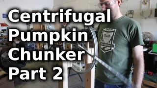 Centrifugal Pumpkin Chunkin' Machine - Part 2