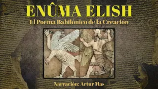 Enûma Elish "El Poema Babilónico de la Creación" (Audiolibro Completo narrado por Artur Mas)