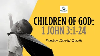 Children of God - 1 John 3:1-24