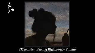932sounds - Feeling Righteously Yummy