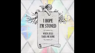 Charlie Worsham - I Hope I'm Stoned (When Jesus Takes Me Home)