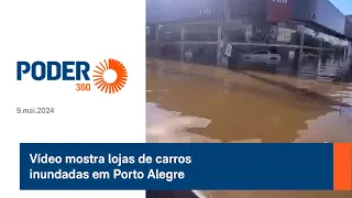 Vídeo mostra lojas de carros inundadas em Porto Alegre