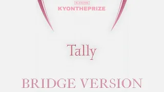 BLACKPINK - ‘TALLY’ (BRIDGE VERSION) @kyontheprize