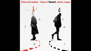 Alina Eremia - Cine-i Focul, Cine-i Apa (Negativ/Instrumental)