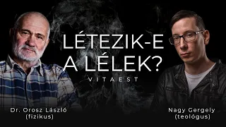 Létezik-e a lélek? :: VITAEST | Dr. Orosz László vs Nagy Gergely