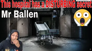 THEY JUST DISAPPEARED | MR.BALLEN - The Hospital has a Disturbing Secret (REACTION)