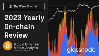 2023 Yearly On-chain Review - The Week Onchain 51, 2023 (Bitcoin Analysis)